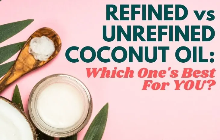 Refined Vs Unrefined Coconut Oil 5 Important Differences Know Which